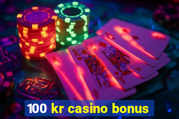 100 kr casino bonus