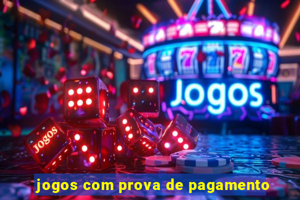 jogos com prova de pagamento