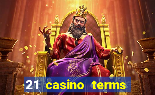 21 casino terms and conditions