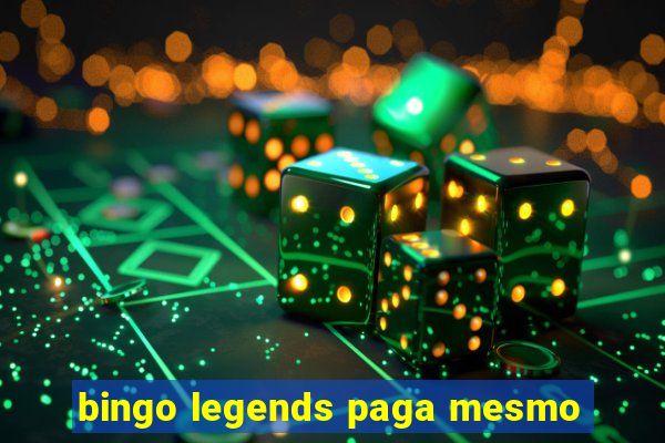 bingo legends paga mesmo