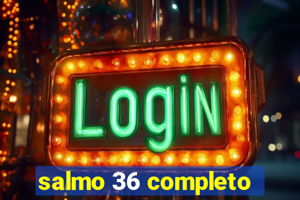 salmo 36 completo