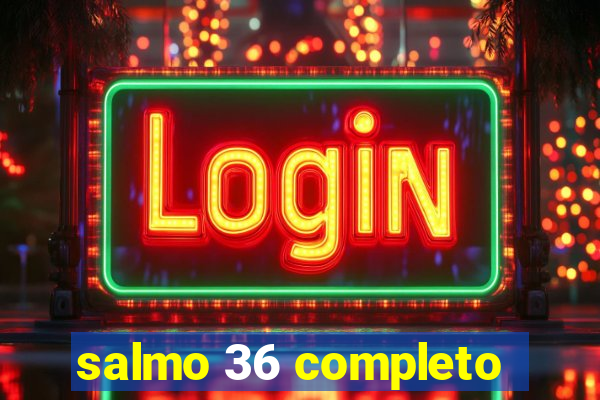 salmo 36 completo