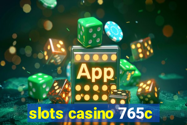 slots casino 765c