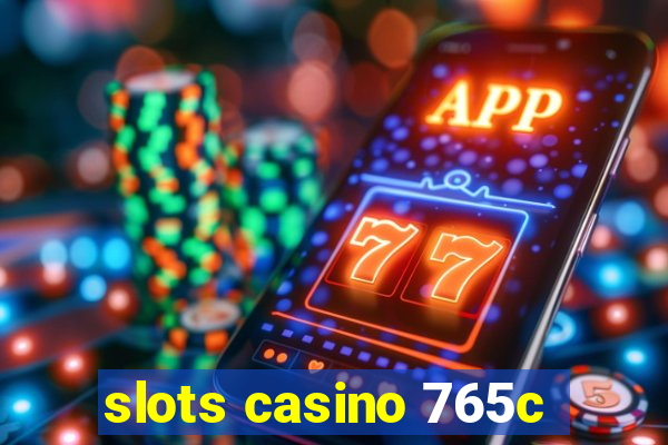 slots casino 765c