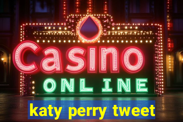 katy perry tweet