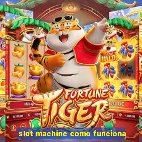 slot machine como funciona