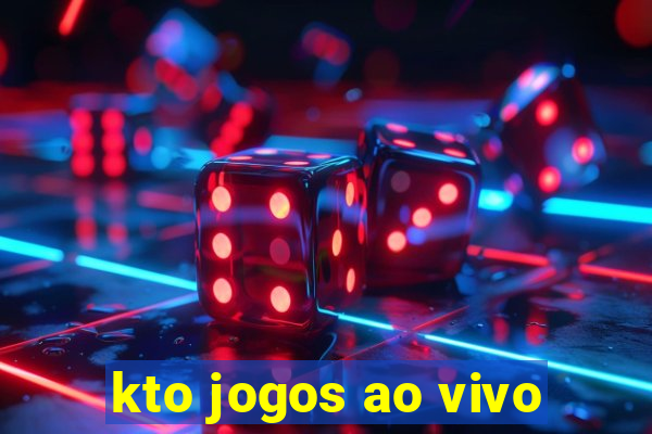 kto jogos ao vivo