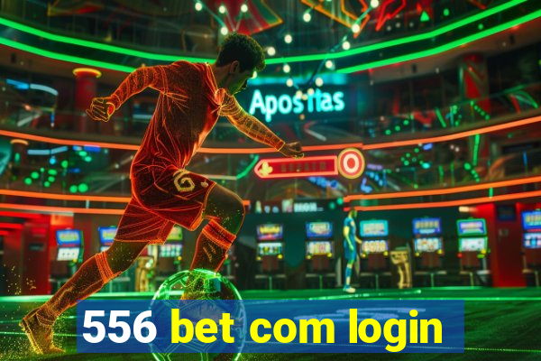 556 bet com login