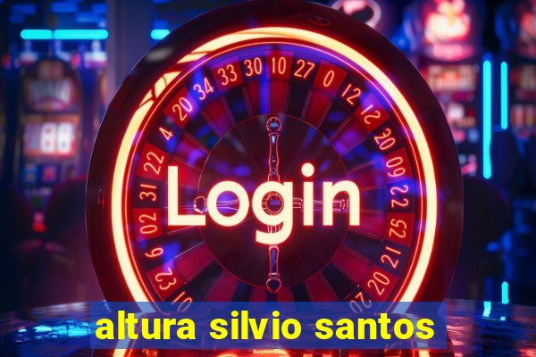 altura silvio santos