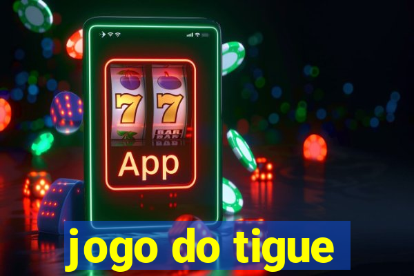 jogo do tigue