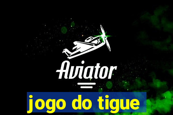 jogo do tigue