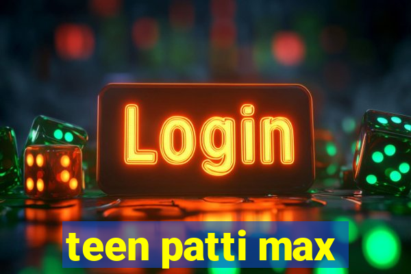 teen patti max