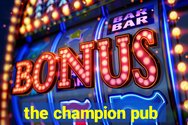 the champion pub