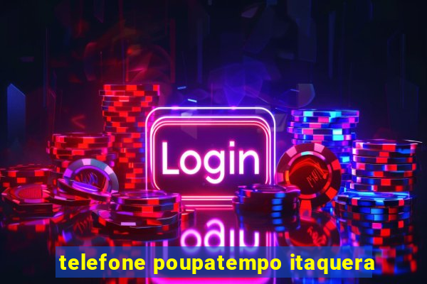 telefone poupatempo itaquera