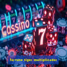 fortune tiger multiplicador