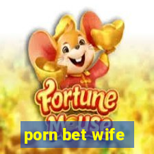 porn bet wife