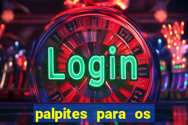 palpites para os jogos de hoje a noite