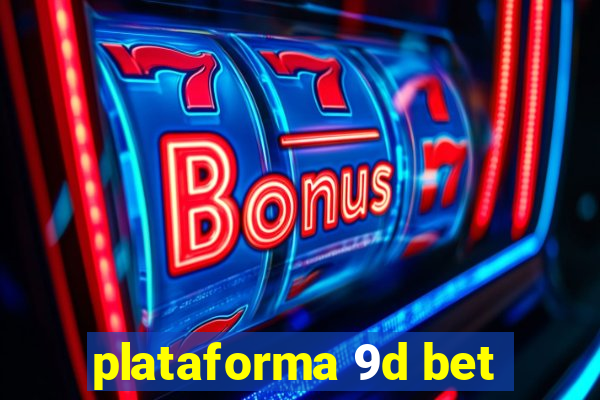 plataforma 9d bet