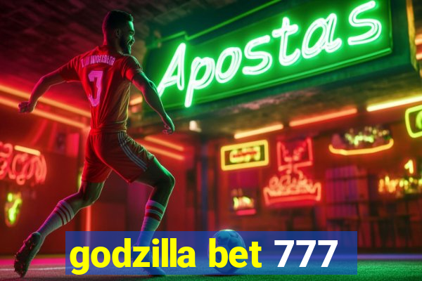 godzilla bet 777