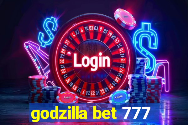 godzilla bet 777