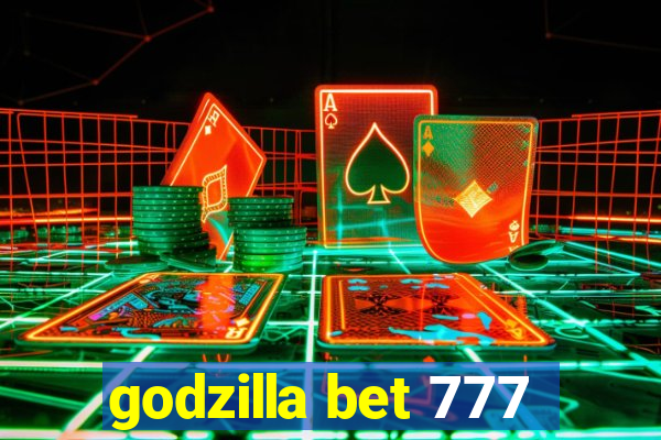 godzilla bet 777