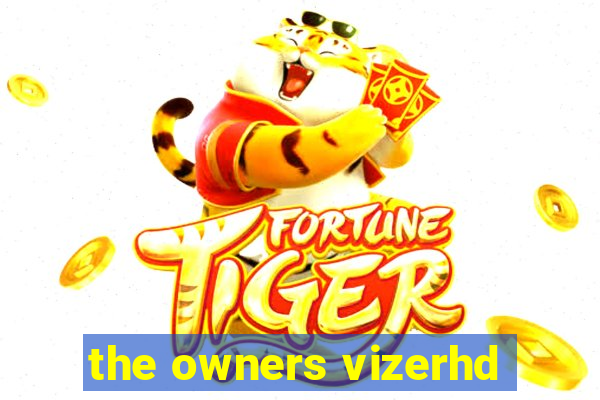 the owners vizerhd