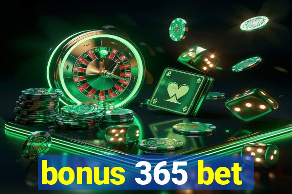 bonus 365 bet