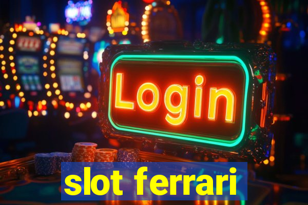 slot ferrari