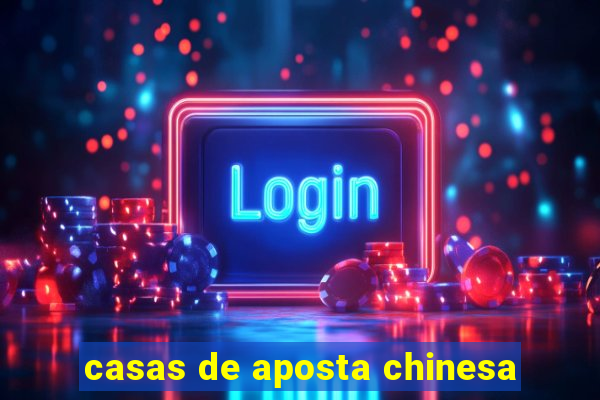 casas de aposta chinesa