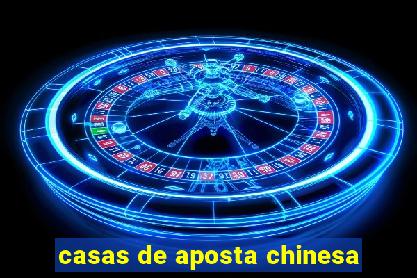 casas de aposta chinesa