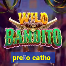 pre莽o catho