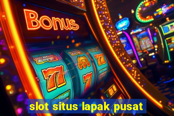 slot situs lapak pusat