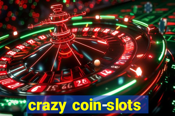 crazy coin-slots