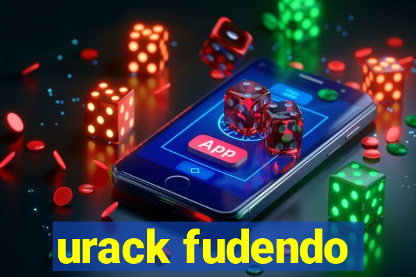 urack fudendo