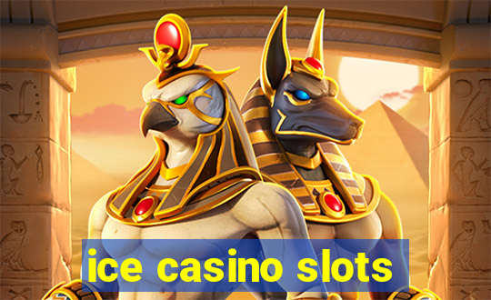 ice casino slots