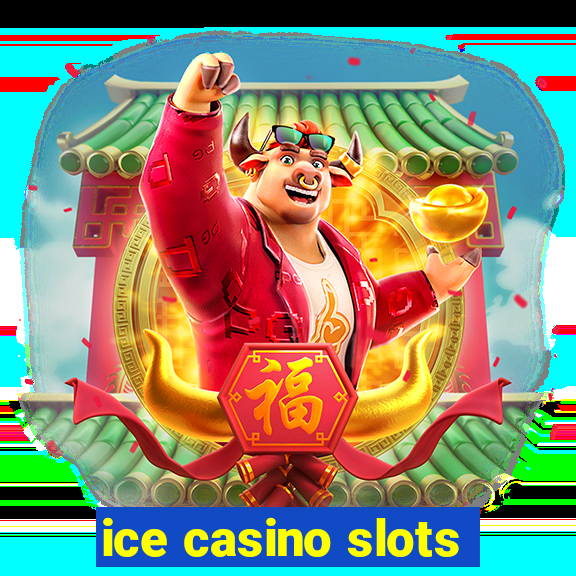 ice casino slots