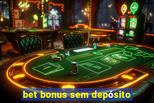 bet bonus sem depósito