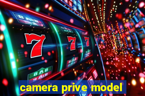 camera prive model