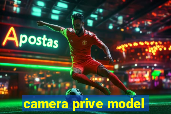 camera prive model