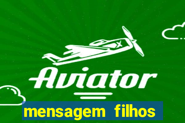 mensagem filhos herança do senhor