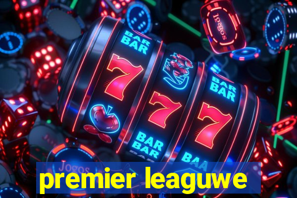 premier leaguwe