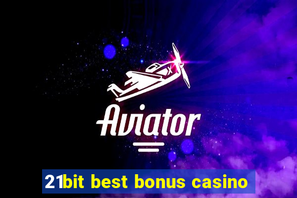 21bit best bonus casino