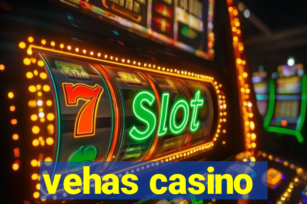 vehas casino