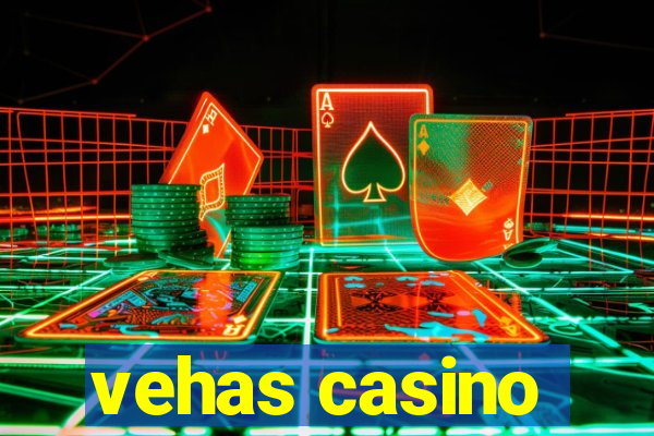 vehas casino