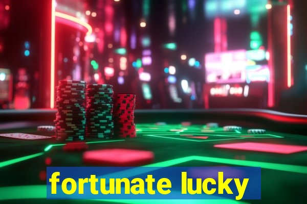 fortunate lucky