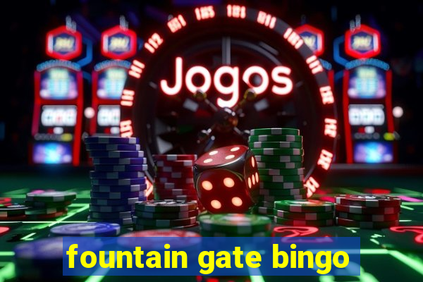 fountain gate bingo