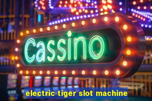 electric tiger slot machine