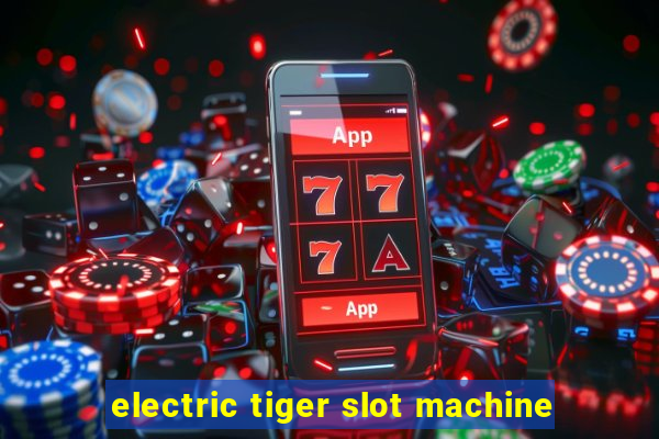 electric tiger slot machine