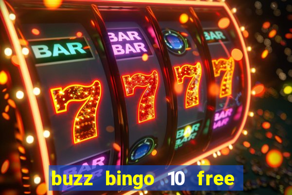 buzz bingo 10 free spins no deposit