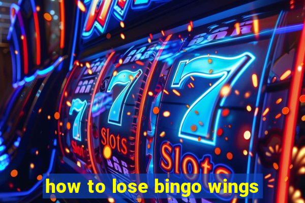 how to lose bingo wings